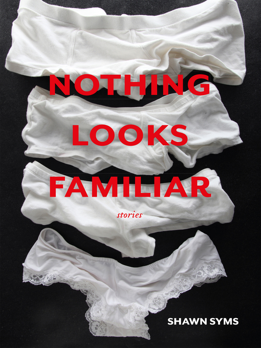 Title details for Nothing Looks Familiar by Shawn Syms - Available